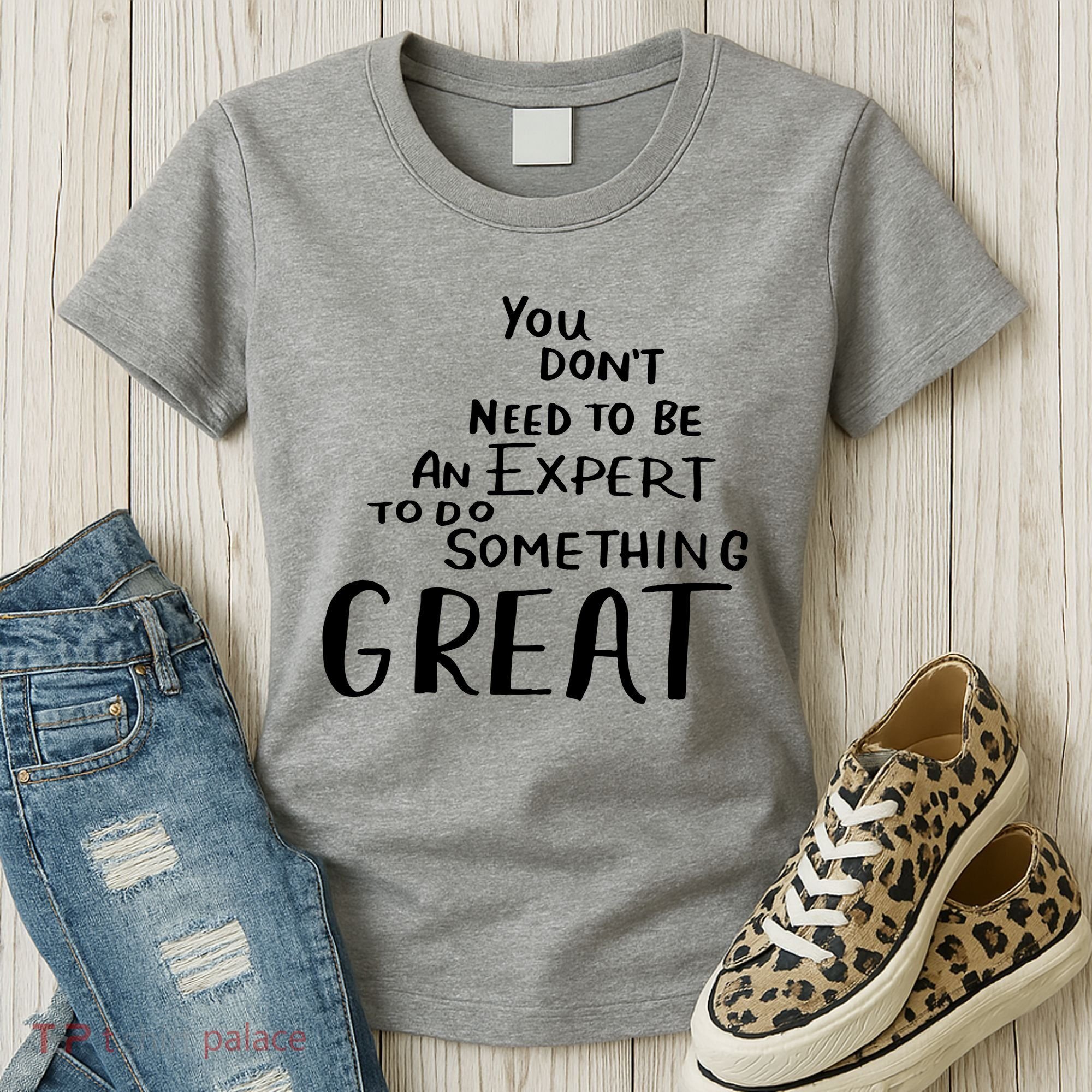 You Dont Need To Be An Expert To Do Something Great Women's T-Shirt