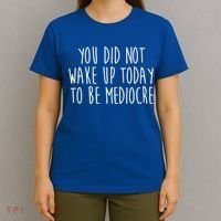 You Did Not Wake Up Today To Be Mediocre Workout Lifting Gym Gift T-Shirt thumb 4