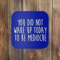 You Did Not Wake Up Today To Be Mediocre Workout Lifting Gym Gift Coaster thumb 0