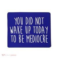 You Did Not Wake Up Today To Be Mediocre Workout Lifting Gym Gift Mousepad thumb 0