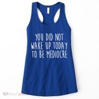 You Did Not Wake Up Today To Be Mediocre Workout Lifting Gym Gift Women's Tank Top thumb 0