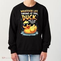 Yellow Duck Quote Graphics Whatever Life Throws At You Duck And Let It Hit Someone Else Women's Sweatshirt thumb 0