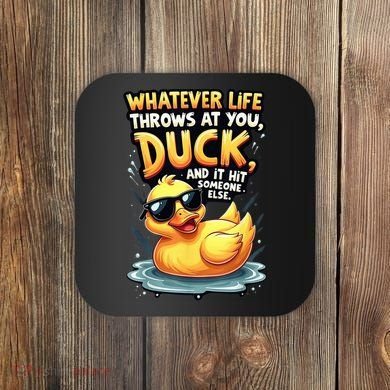 Yellow Duck Quote Graphics Whatever Life Throws At You Duck And Let It Hit Someone Else Coaster