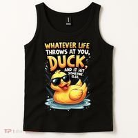 Yellow Duck Quote Graphics Whatever Life Throws At You Duck And Let It Hit Someone Else Tank Top thumb 2