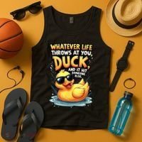 Yellow Duck Quote Graphics Whatever Life Throws At You Duck And Let It Hit Someone Else Tank Top thumb 4
