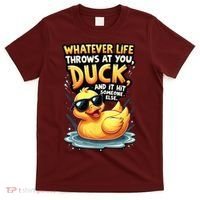 Yellow Duck Quote Graphics Whatever Life Throws At You Duck And Let It Hit Someone Else T-Shirt thumb 0