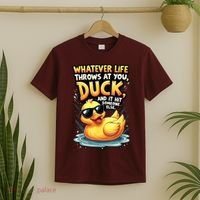 Yellow Duck Quote Graphics Whatever Life Throws At You Duck And Let It Hit Someone Else T-Shirt thumb 2