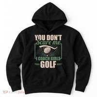 You Dont Scare Me I Coach Girls Golf Funny Coach Hoodie thumb 0