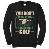 You Dont Scare Me I Coach Girls Golf Funny Coach Sweatshirt thumb 0