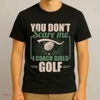 You Dont Scare Me I Coach Girls Golf Funny Coach T-Shirt thumb 3