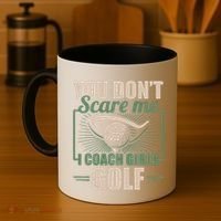 You Dont Scare Me I Coach Girls Golf Funny Coach Coffee Mug thumb 4