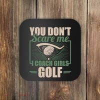 You Dont Scare Me I Coach Girls Golf Funny Coach Coaster thumb 0