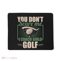 You Dont Scare Me I Coach Girls Golf Funny Coach Mousepad thumb 0