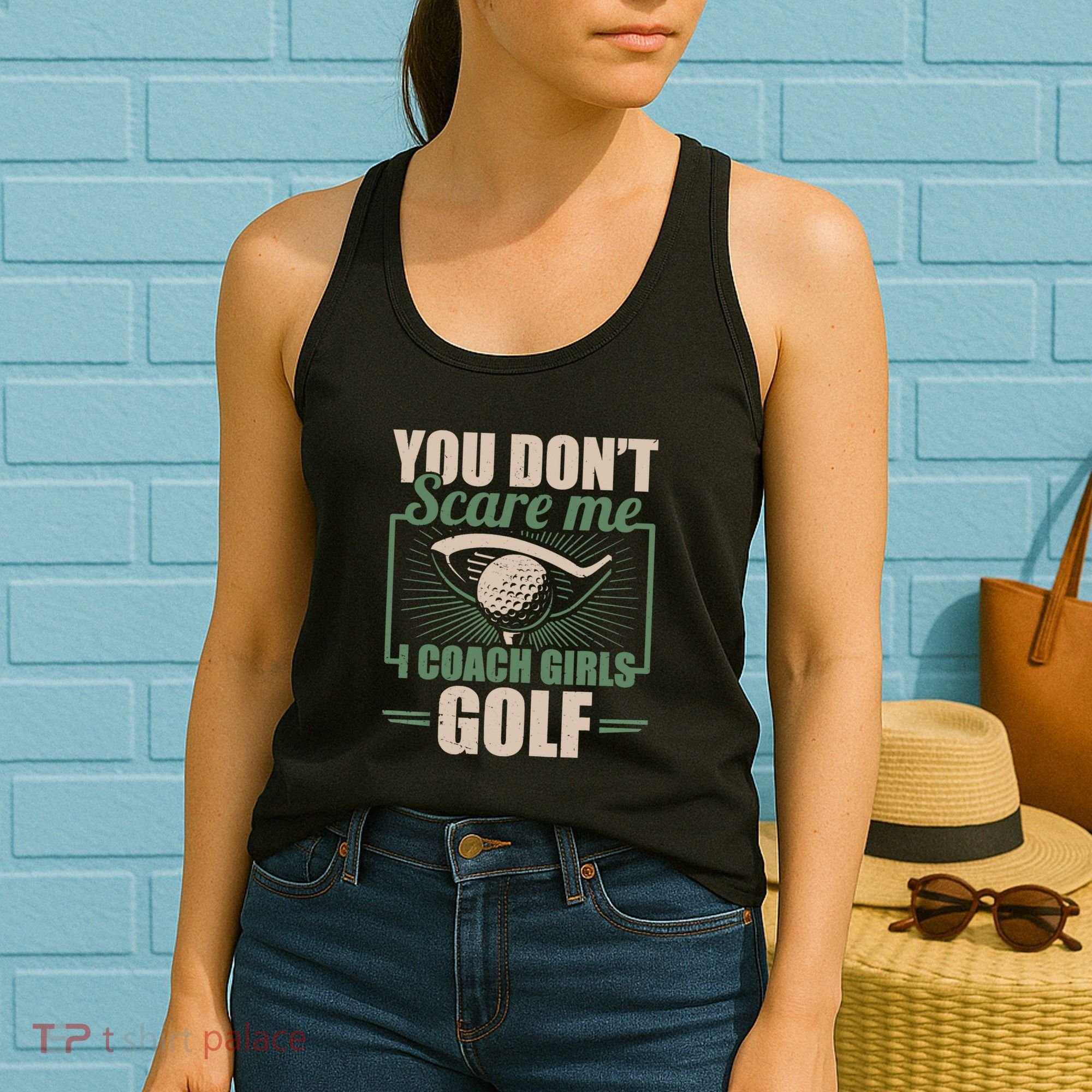 You Dont Scare Me I Coach Girls Golf Funny Coach Women's Tank Top