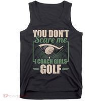 You Dont Scare Me I Coach Girls Golf Funny Coach Tank Top thumb 0