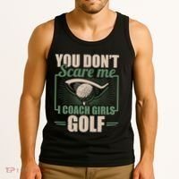 You Dont Scare Me I Coach Girls Golf Funny Coach Tank Top thumb 3