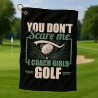 You Dont Scare Me I Coach Girls Golf Funny Coach Golf Towel thumb 1