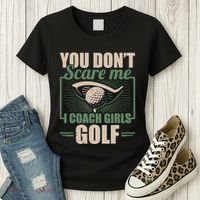 You Dont Scare Me I Coach Girls Golf Funny Coach Women's T-Shirt thumb 3