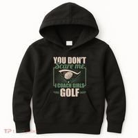 You Dont Scare Me I Coach Girls Golf Funny Coach Kids Hoodie thumb 0