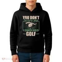 You Dont Scare Me I Coach Girls Golf Funny Coach Kids Hoodie thumb 4
