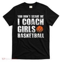 You Don't Scare Me I Coach Girls Basketball Coaches T-Shirt thumb 0