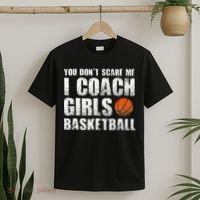 You Don't Scare Me I Coach Girls Basketball Coaches T-Shirt thumb 2