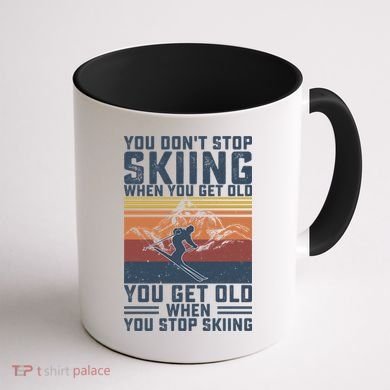 You Dont Stop Skiing When You Get Old Skier Skiing Lover Meaningful Gift Coffee Mug back