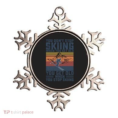 You Dont Stop Skiing When You Get Old Skier Skiing Lover Meaningful Gift Ornament