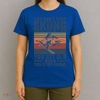 You Dont Stop Skiing When You Get Old Skier Skiing Lover Meaningful Gift T-Shirt thumb 4