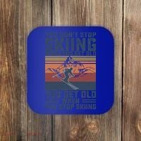 You Dont Stop Skiing When You Get Old Skier Skiing Lover Meaningful Gift Coaster thumb 0