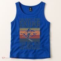 You Dont Stop Skiing When You Get Old Skier Skiing Lover Meaningful Gift Tank Top thumb 2