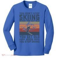 You Dont Stop Skiing When You Get Old Skier Skiing Lover Meaningful Gift Kids Long Sleeve Shirt thumb 0