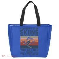 You Dont Stop Skiing When You Get Old Skier Skiing Lover Meaningful Gift Tote Bag thumb 0