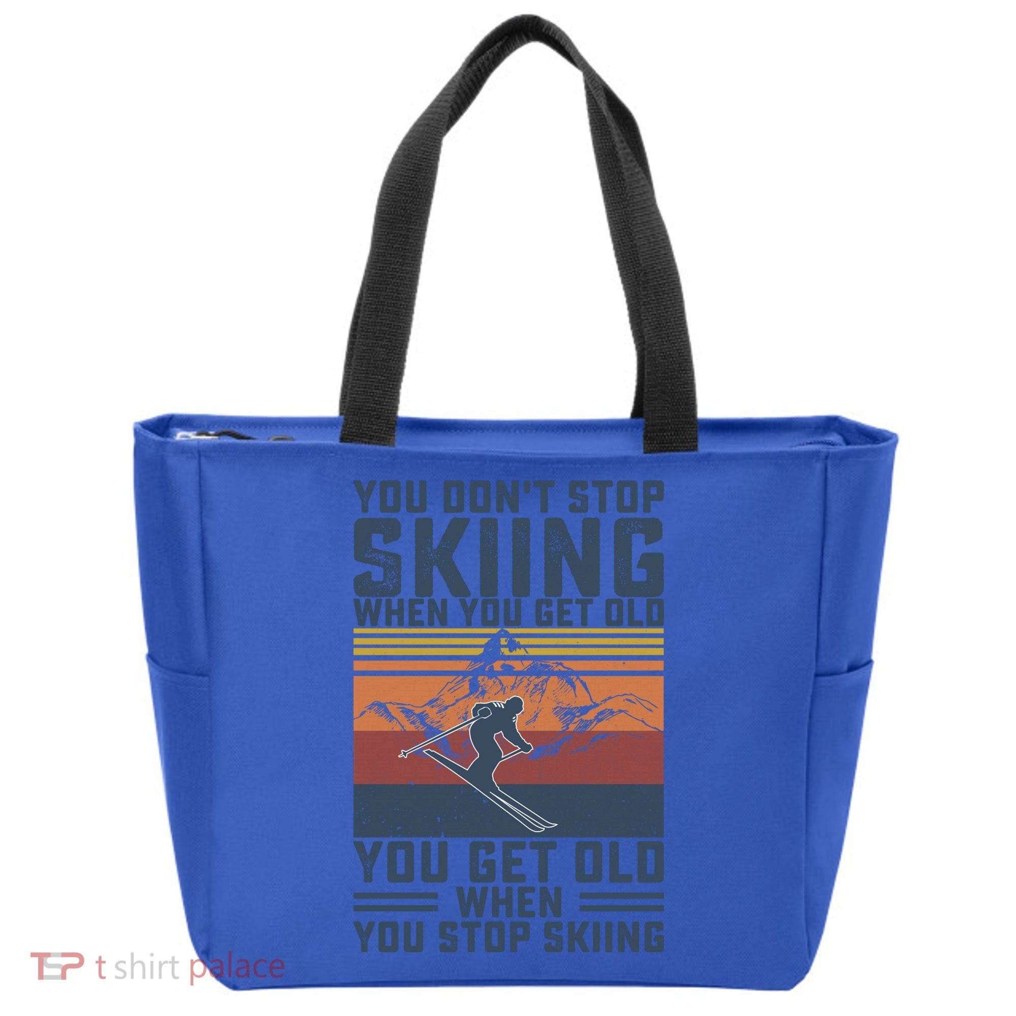 You Dont Stop Skiing When You Get Old Skier Skiing Lover Meaningful Gift Tote Bag
