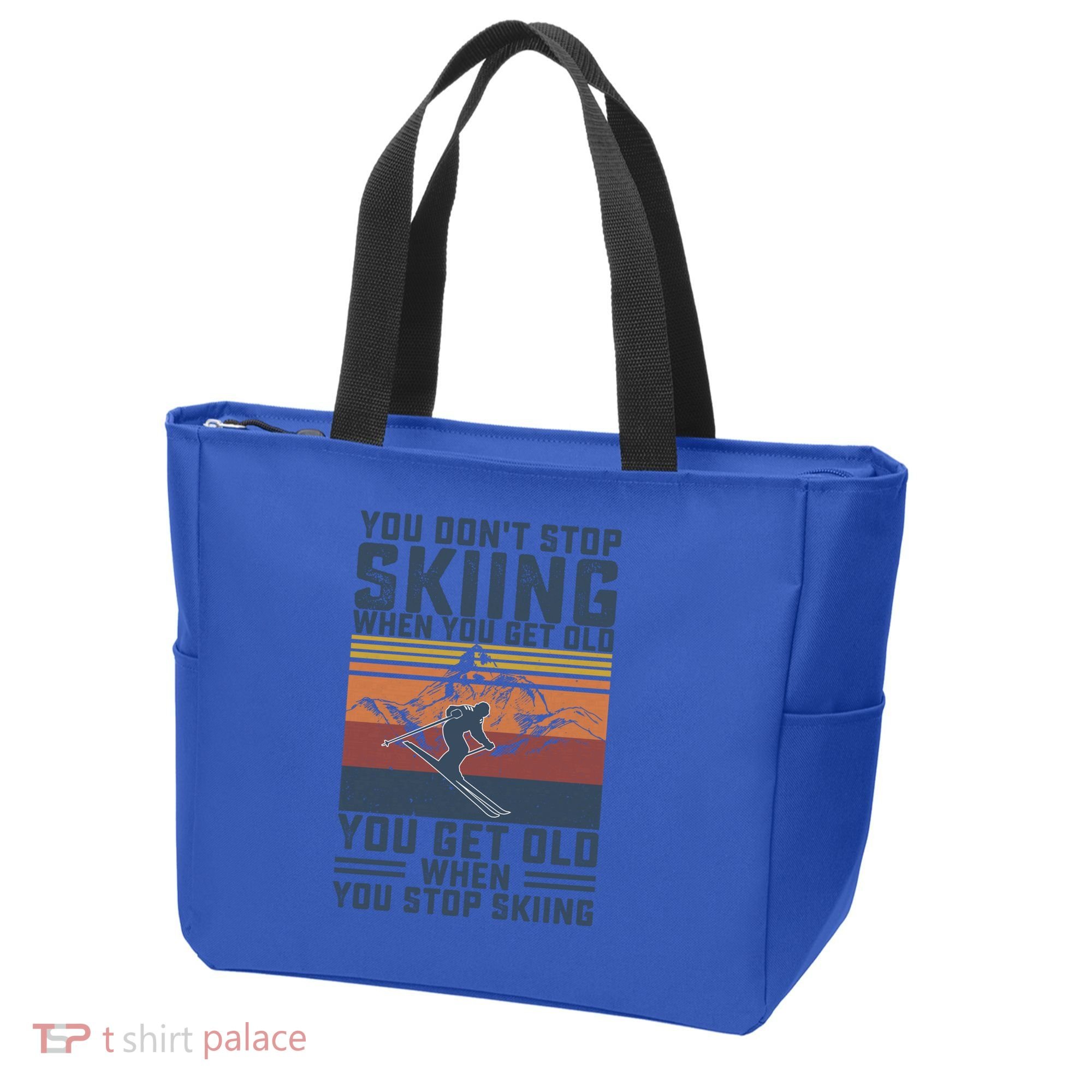 You Dont Stop Skiing When You Get Old Skier Skiing Lover Meaningful Gift Tote Bag