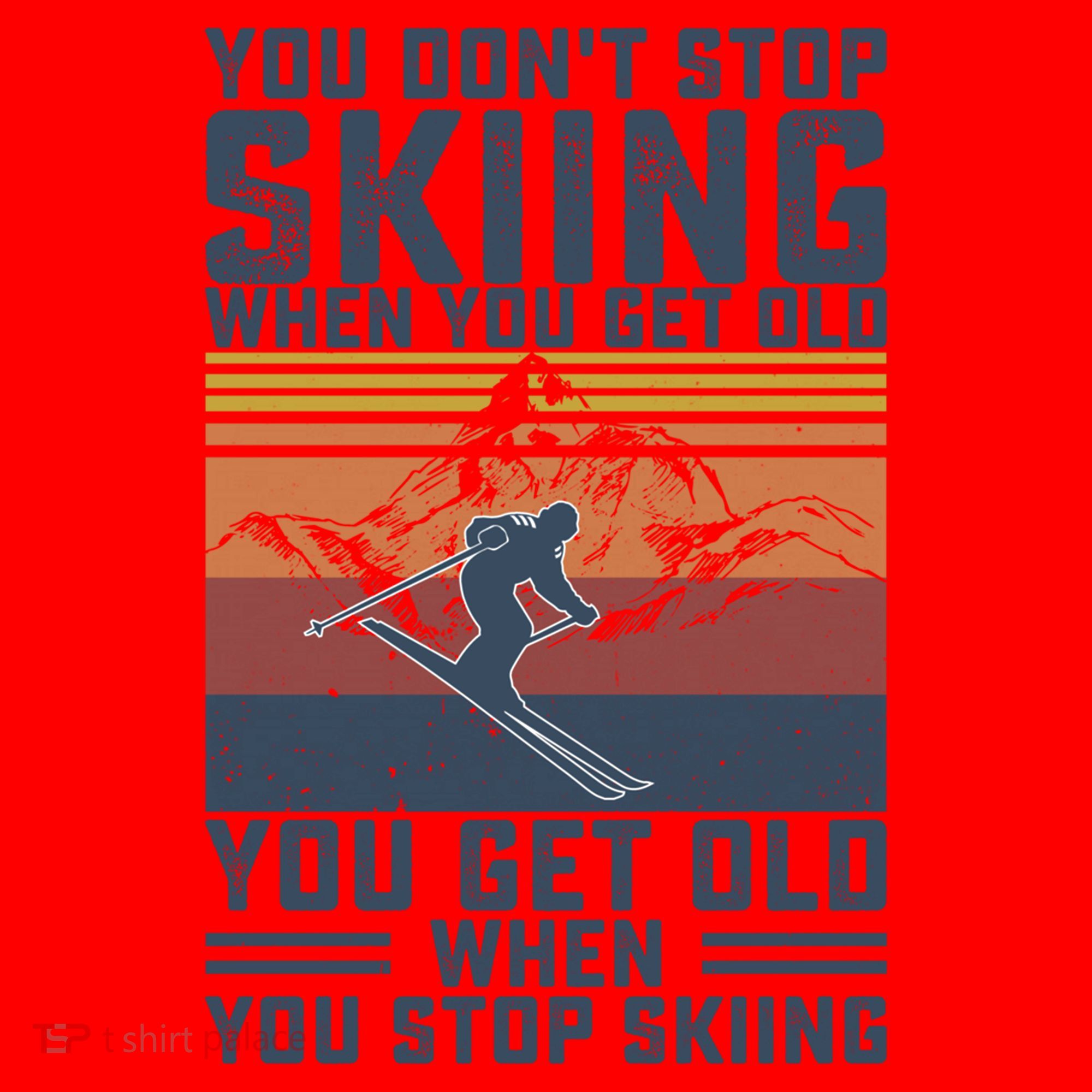 You Dont Stop Skiing When You Get Old Skier Skiing Lover Meaningful Gift Santa Hat