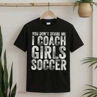 You Don't Scare Me I Coach Girls Soccer Coaches Distressed Cute Gift T-Shirt thumb 2