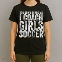 You Don't Scare Me I Coach Girls Soccer Coaches Distressed Cute Gift T-Shirt thumb 4