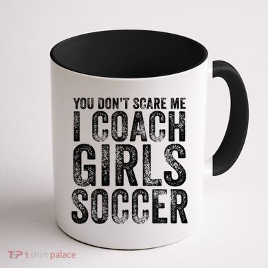 You Don't Scare Me I Coach Girls Soccer Coaches Distressed Cute Gift Coffee Mug back