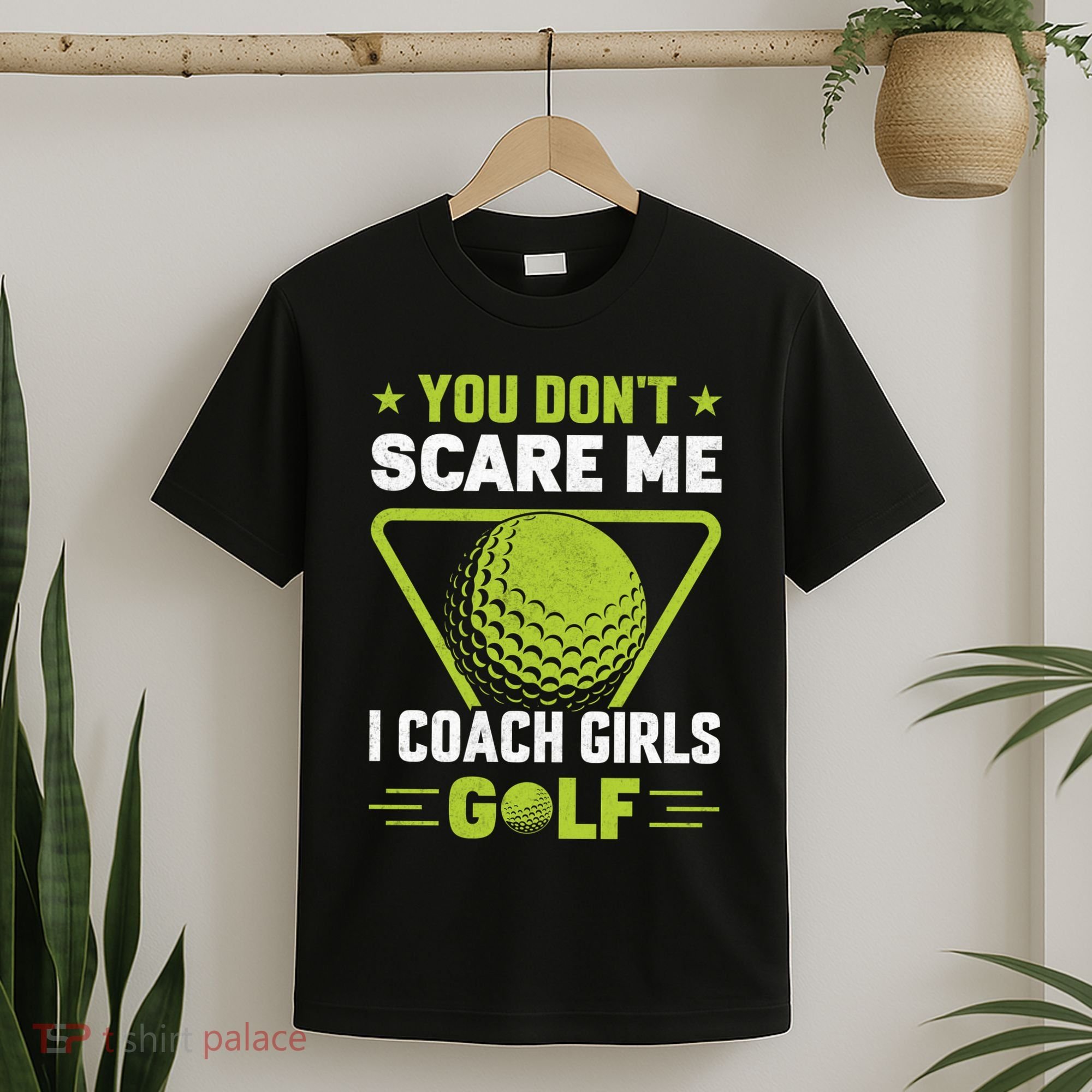You Don't Scare Me I Coach Girls Golf Funny Golf Coach Golf Lover Girl Golf T-Shirt