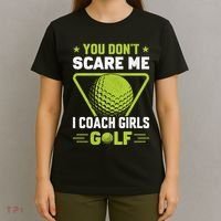 You Don't Scare Me I Coach Girls Golf Funny Golf Coach Golf Lover Girl Golf T-Shirt thumb 4