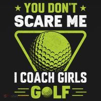 You Don't Scare Me I Coach Girls Golf Funny Golf Coach Golf Lover Girl Golf T-Shirt thumb 7