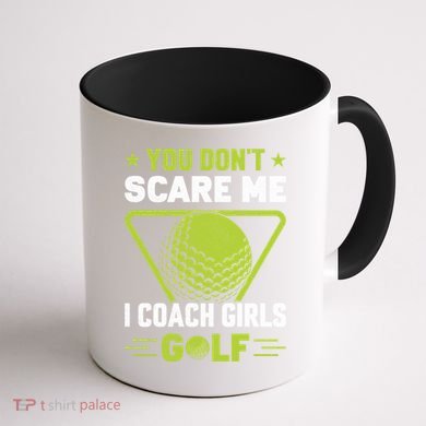 You Don't Scare Me I Coach Girls Golf Funny Golf Coach Golf Lover Girl Golf Coffee Mug back
