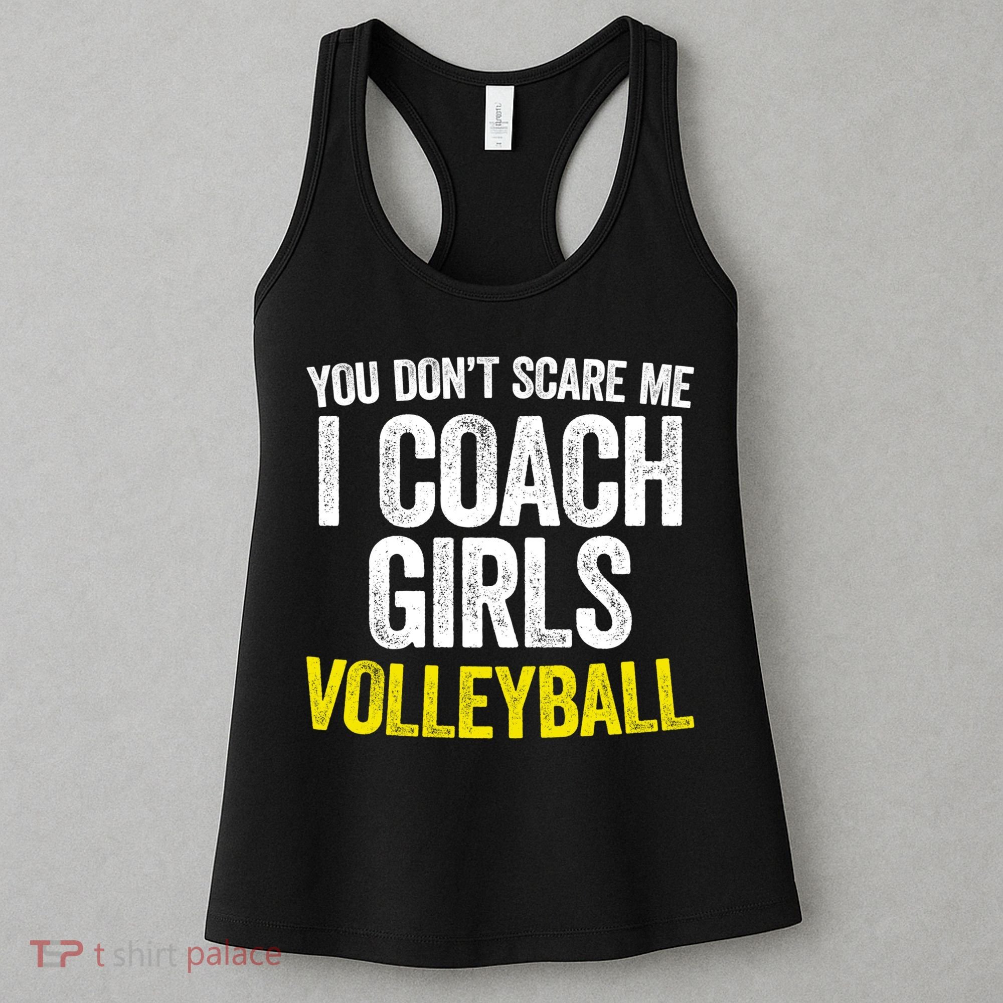 You Don't Scare Me I Coach Girls Volleyball Cute Gift Women's Tank Top