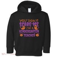 You Don't Scare Me Kindergarten Teacher Toddler Hoodie thumb 0