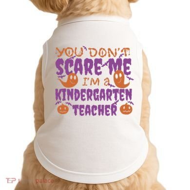 You Don't Scare Me Kindergarten Teacher Doggie Tank