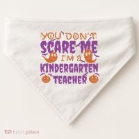 You Don't Scare Me Kindergarten Teacher USA-Made Doggie Bandana thumb 0