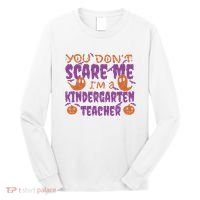 You Don't Scare Me Kindergarten Teacher Long Sleeve Shirt thumb 0