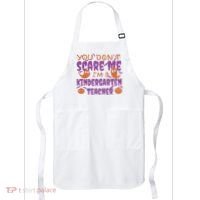 You Don't Scare Me Kindergarten Teacher Apron thumb 0