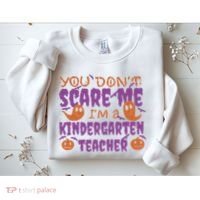 You Don't Scare Me Kindergarten Teacher Sweatshirt thumb 2